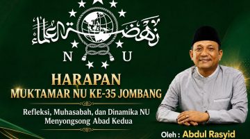 Muktamar NU ke-35 Jombang: Refleksi, Muhasabah, dan Dinamika NU Menyongsong Abad Kedua